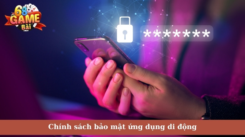 Chính sách bảo mật ứng dụng di động