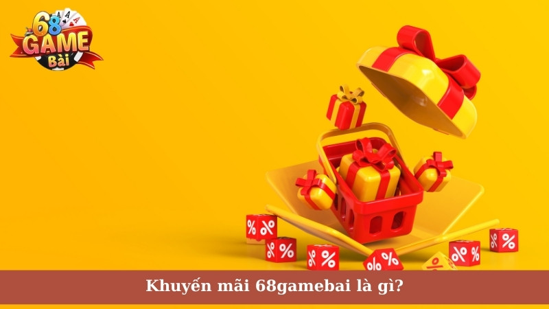 Khuyến mãi 68gamebai là gì?