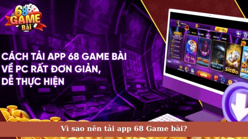 Vì sao nên tải app 68 Game bài?